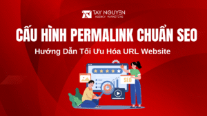 Cấu Hình Permalink Chuẩn SEO – Hướng Dẫn Tối Ưu Hóa URL Website