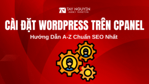 Cải Đặt WordPress Trên Cpanel - Hướng Dẫn A-Z Chuẩn SEO Nhất
