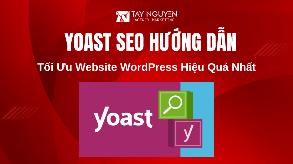 Yoast SEO Hướng Dẫn: Tối Ưu Website WordPress Hiệu Quả Nhất