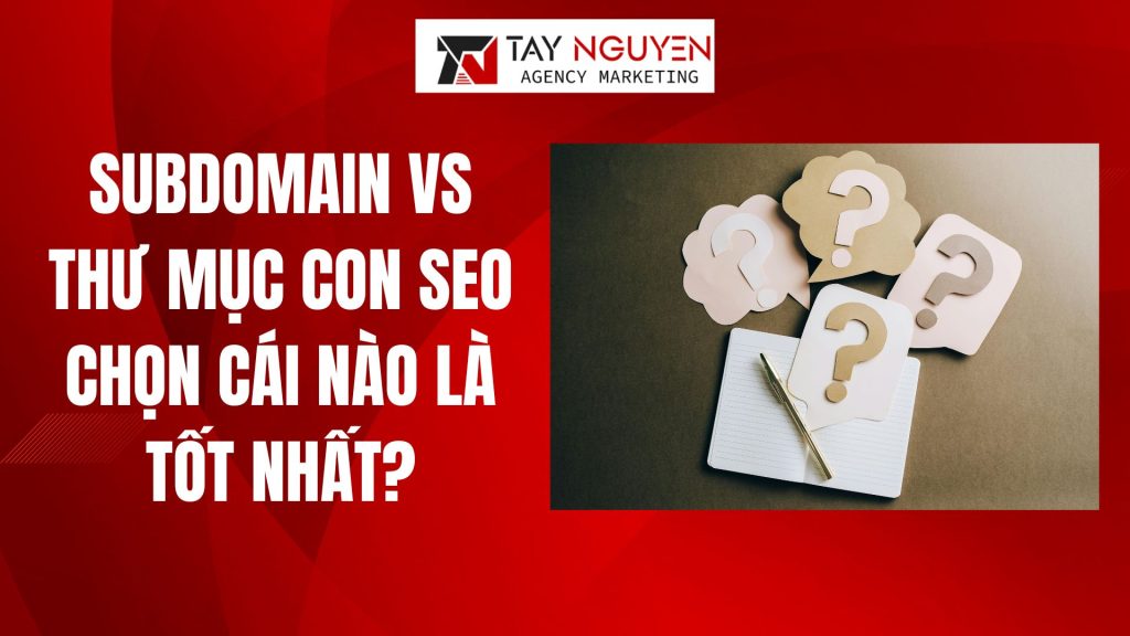 Subdomain vs Thư mục con SEO Chọn cái nào là tốt nhất?