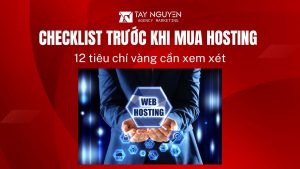 Checklist trước khi mua Hosting: 12 tiêu chí vàng cần xem xét
