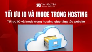Tối ưu IO và inode trong hosting giúp tăng tốc website