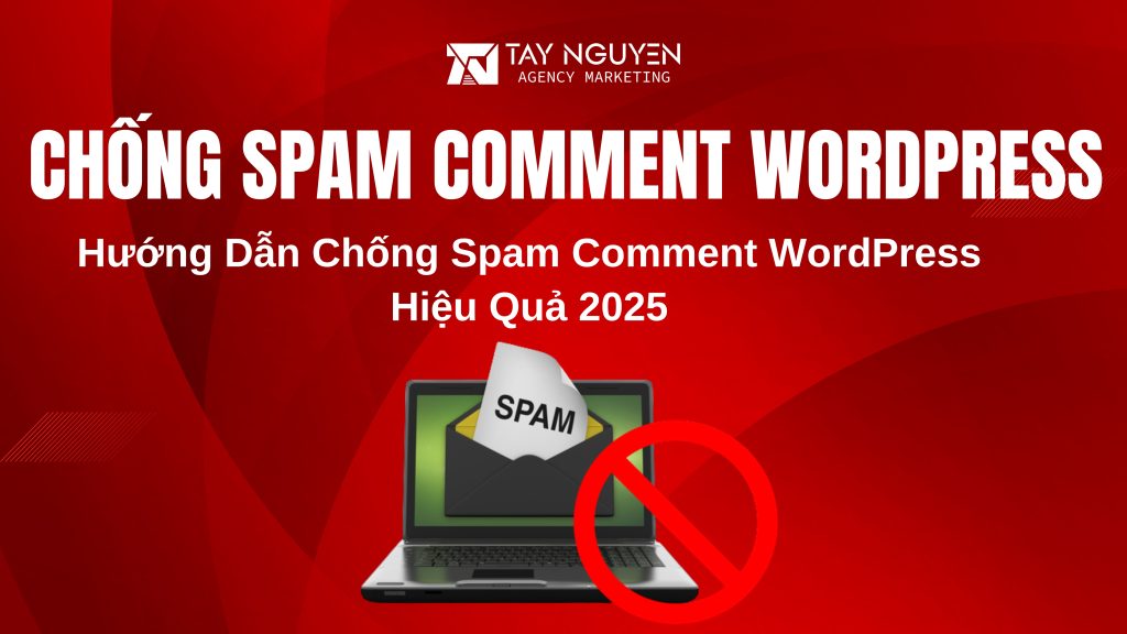 Hướng Dẫn Chống Spam Comment WordPress Hiệu Quả 2025