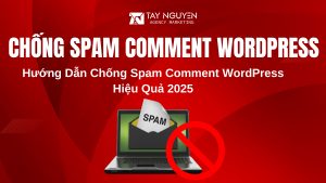 Hướng Dẫn Chống Spam Comment WordPress Hiệu Quả 2025