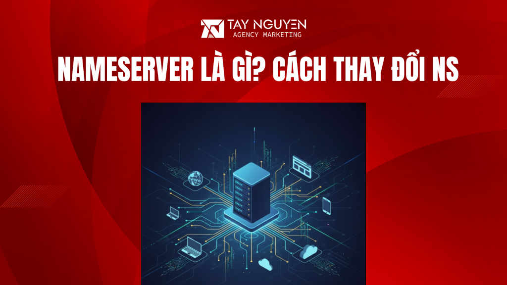 Nameserver là gì? Cách thay đổi NS