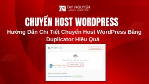 Hướng Dẫn Chi Tiết Chuyển Host WordPress Bằng Duplicator Hiệu Quả