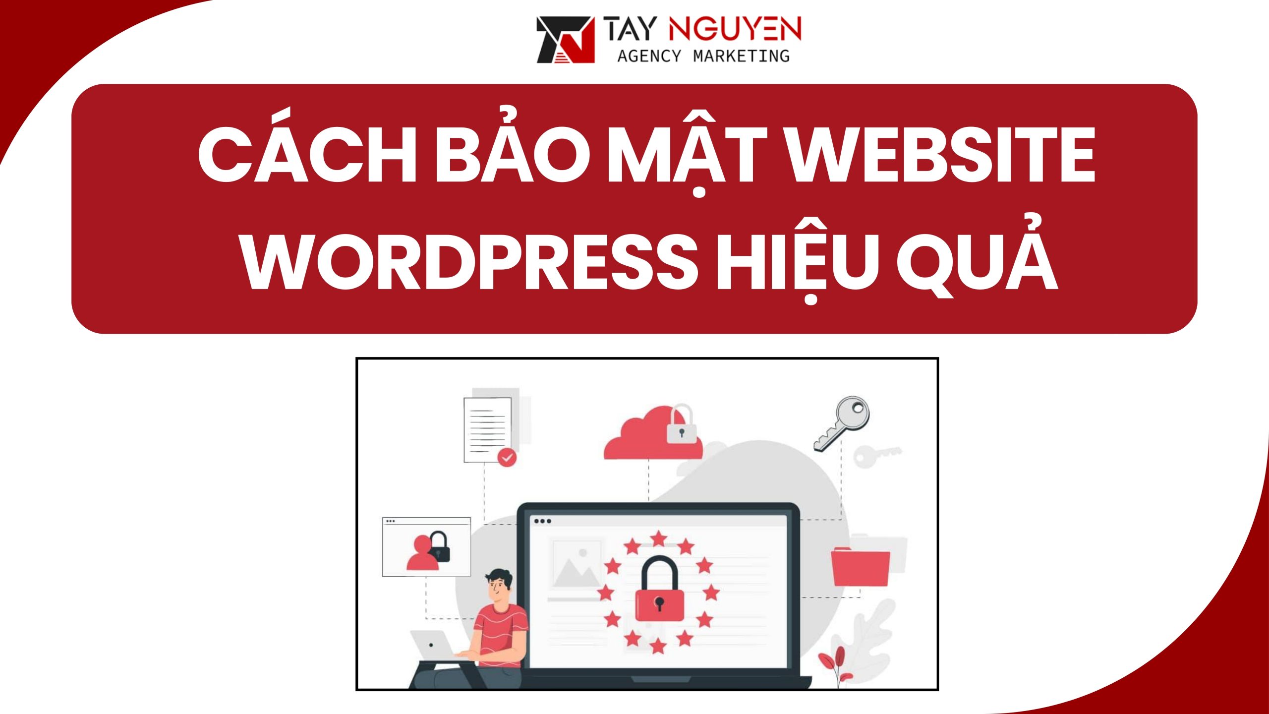 Cách Bảo Mật Website WordPress Hiệu Quả và An Toàn Nhất