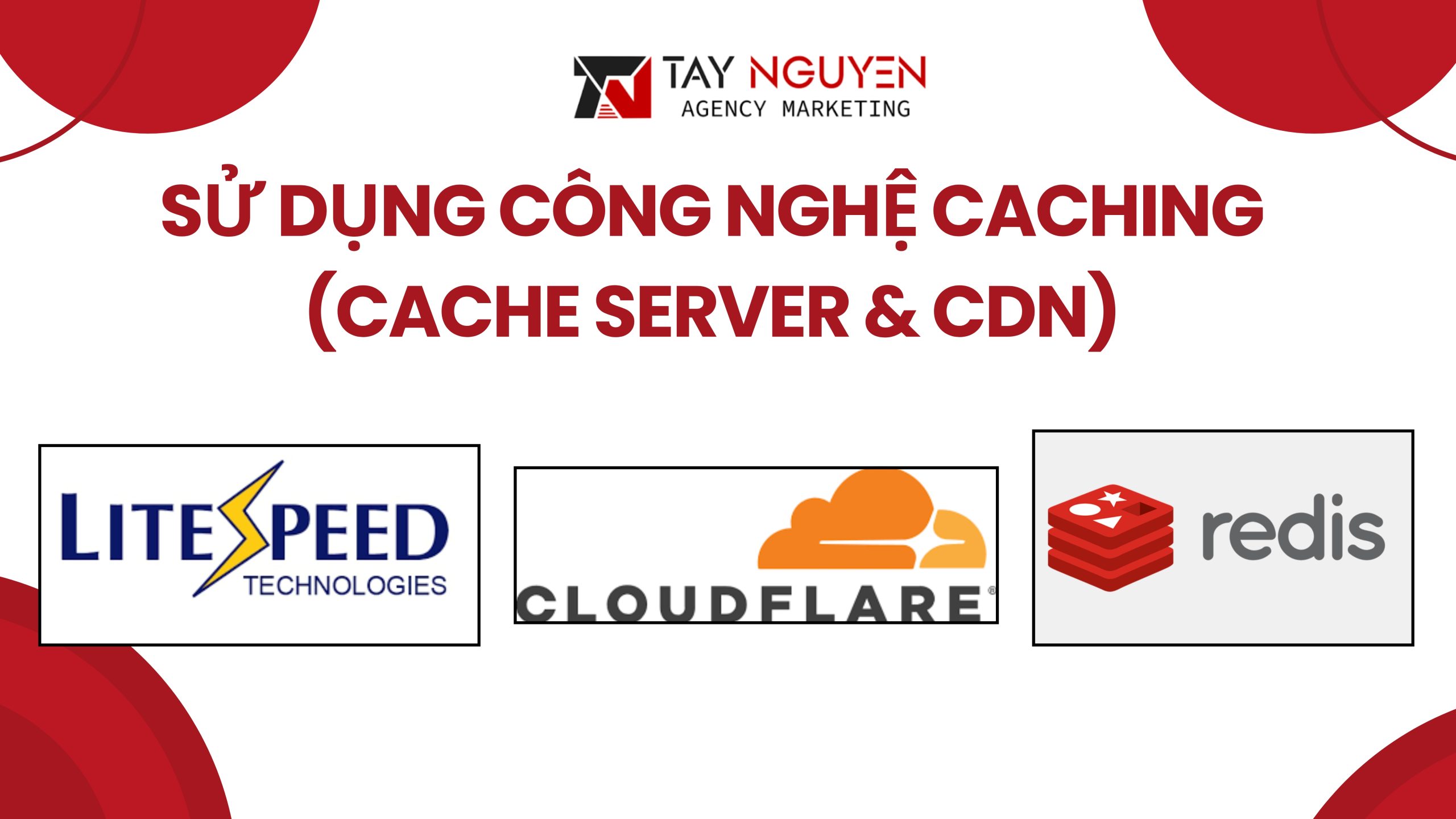 Sử dụng công nghệ caching (cache server & CDN)
