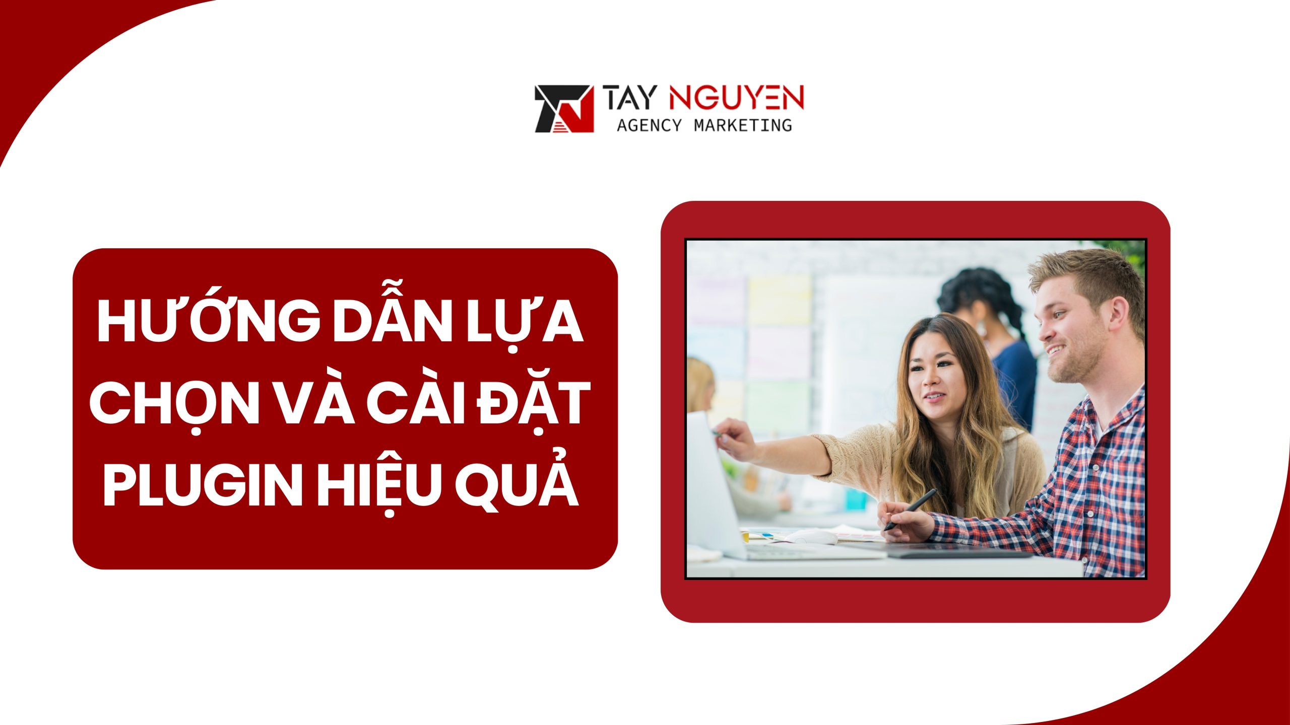 Hướng Dẫn Lựa Chọn và Cài Đặt Plugin Hiệu Quả