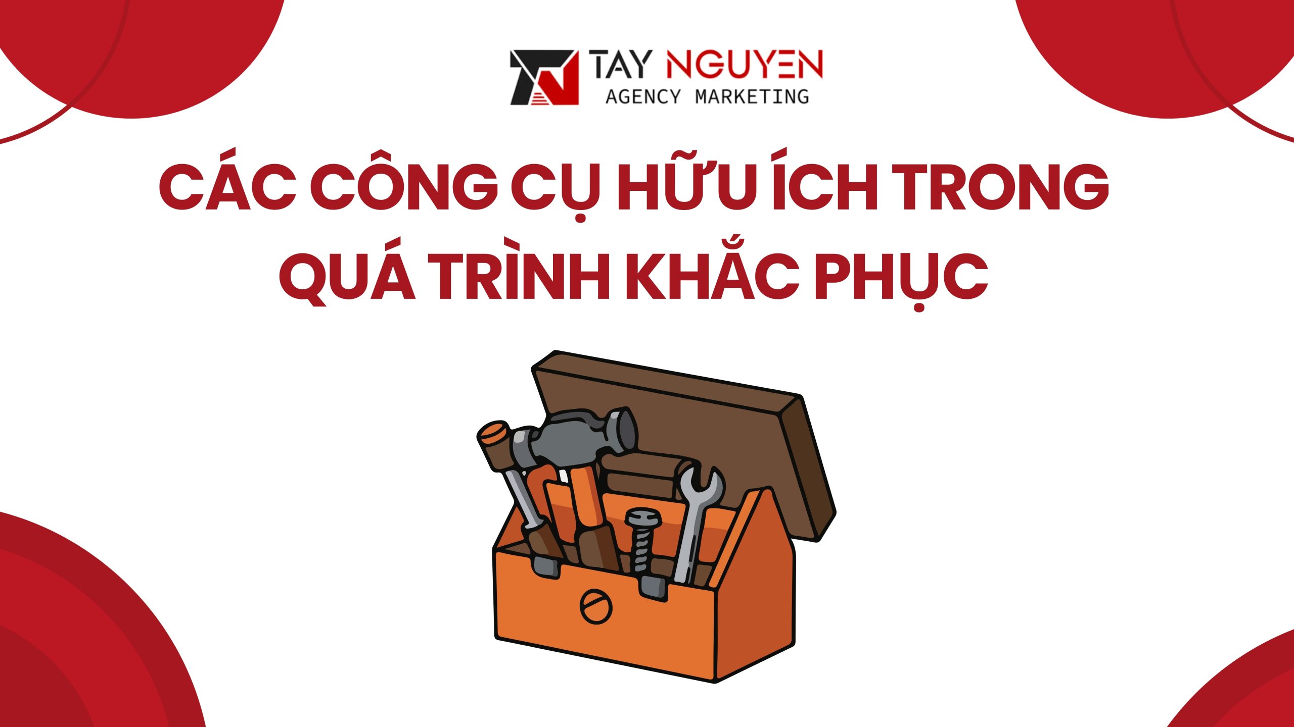 Các Công Cụ Hữu Ích Trong Quá Trình Khắc Phục