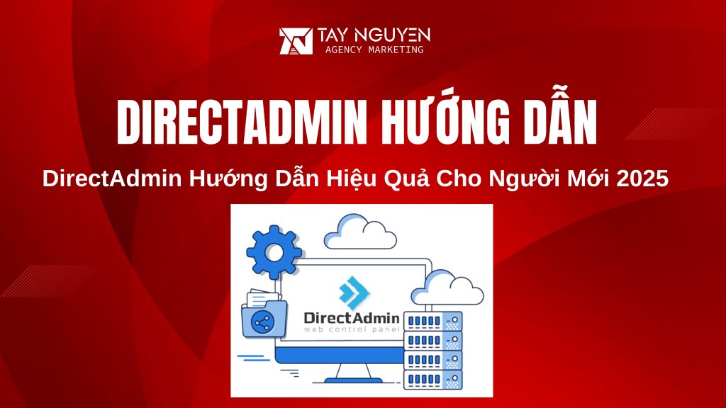 DirectAdmin Hướng Dẫn Hiệu Quả Cho Người Mới 2025