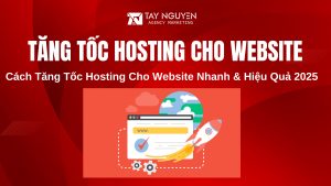 Cách Tăng Tốc Hosting Cho Website Nhanh & Hiệu Quả 2025