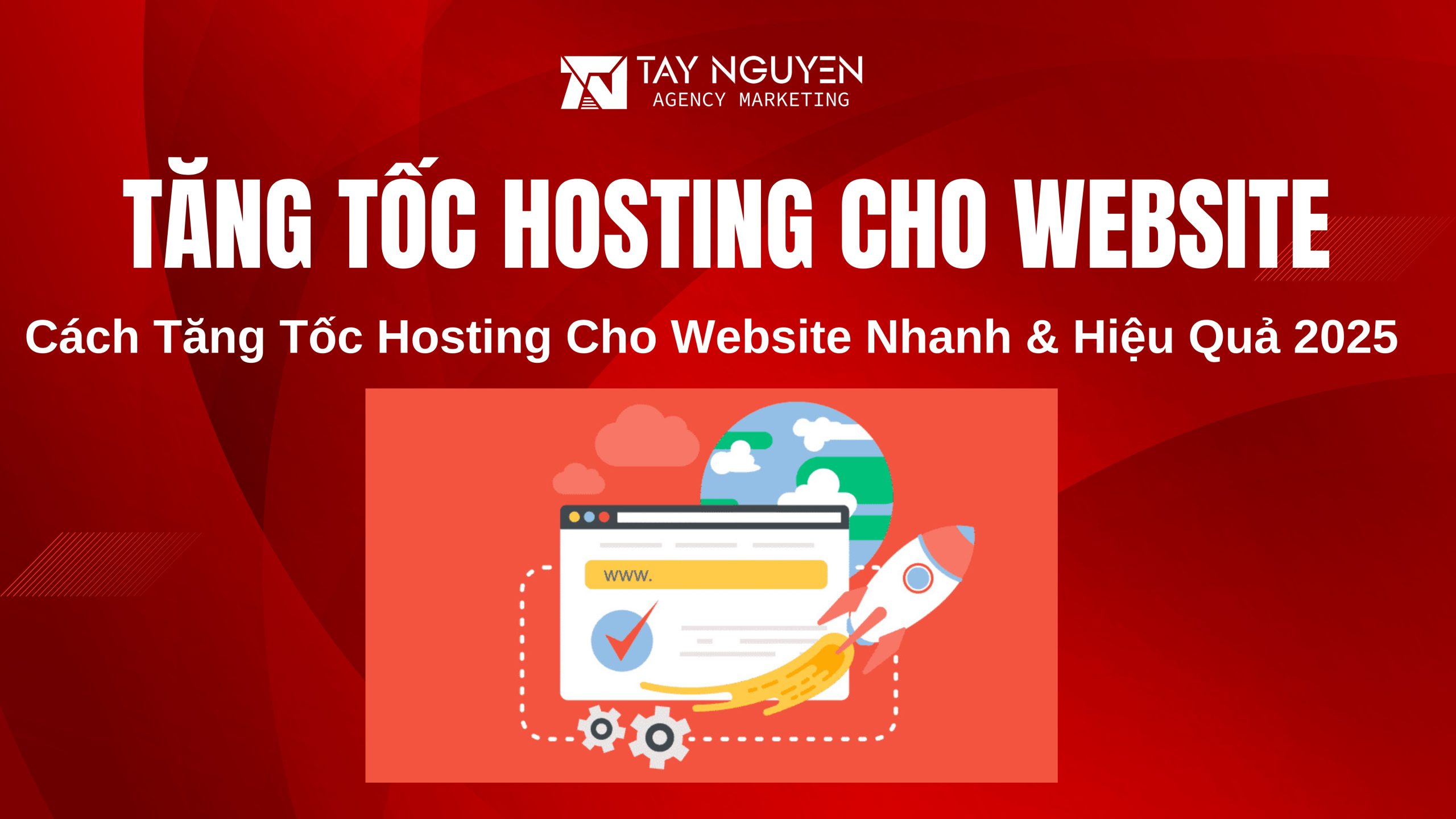 Cách Tăng Tốc Hosting Cho Website Nhanh & Hiệu Quả 2025