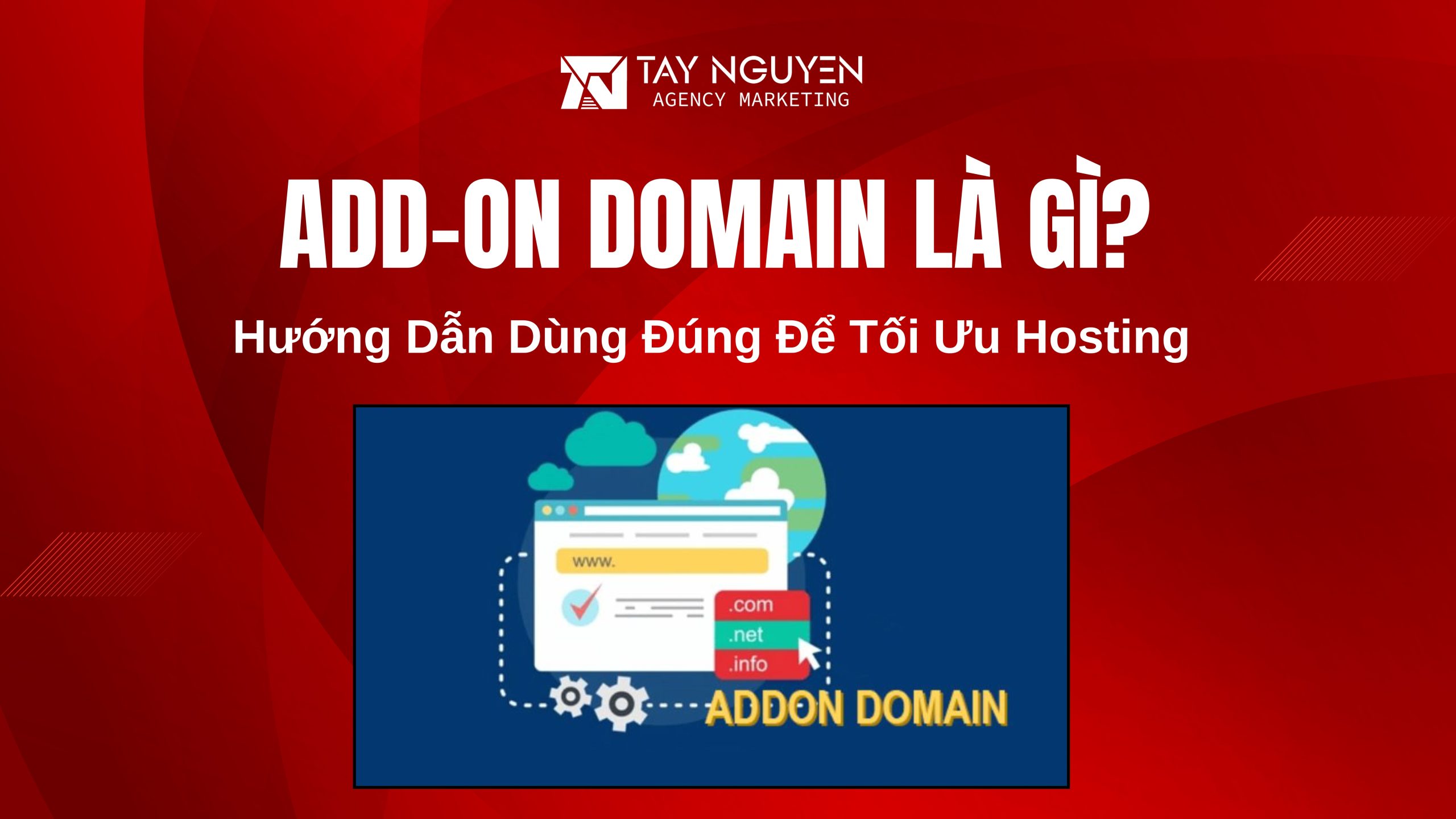 Add-on Domain Là Gì? Hướng Dẫn Dùng Đúng Để Tối Ưu Hosting