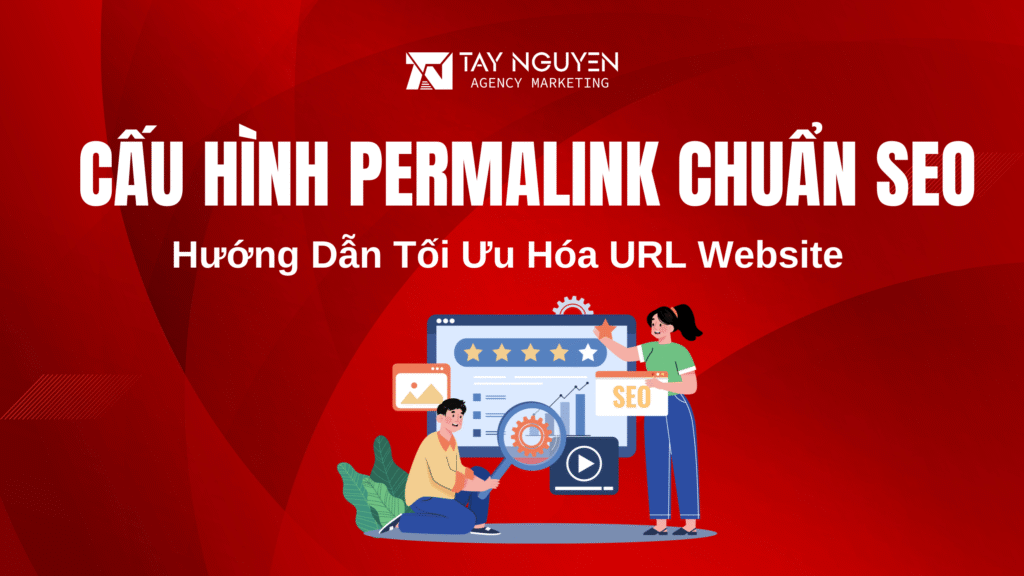 Cấu Hình Permalink Chuẩn SEO – Hướng Dẫn Tối Ưu Hóa URL Website