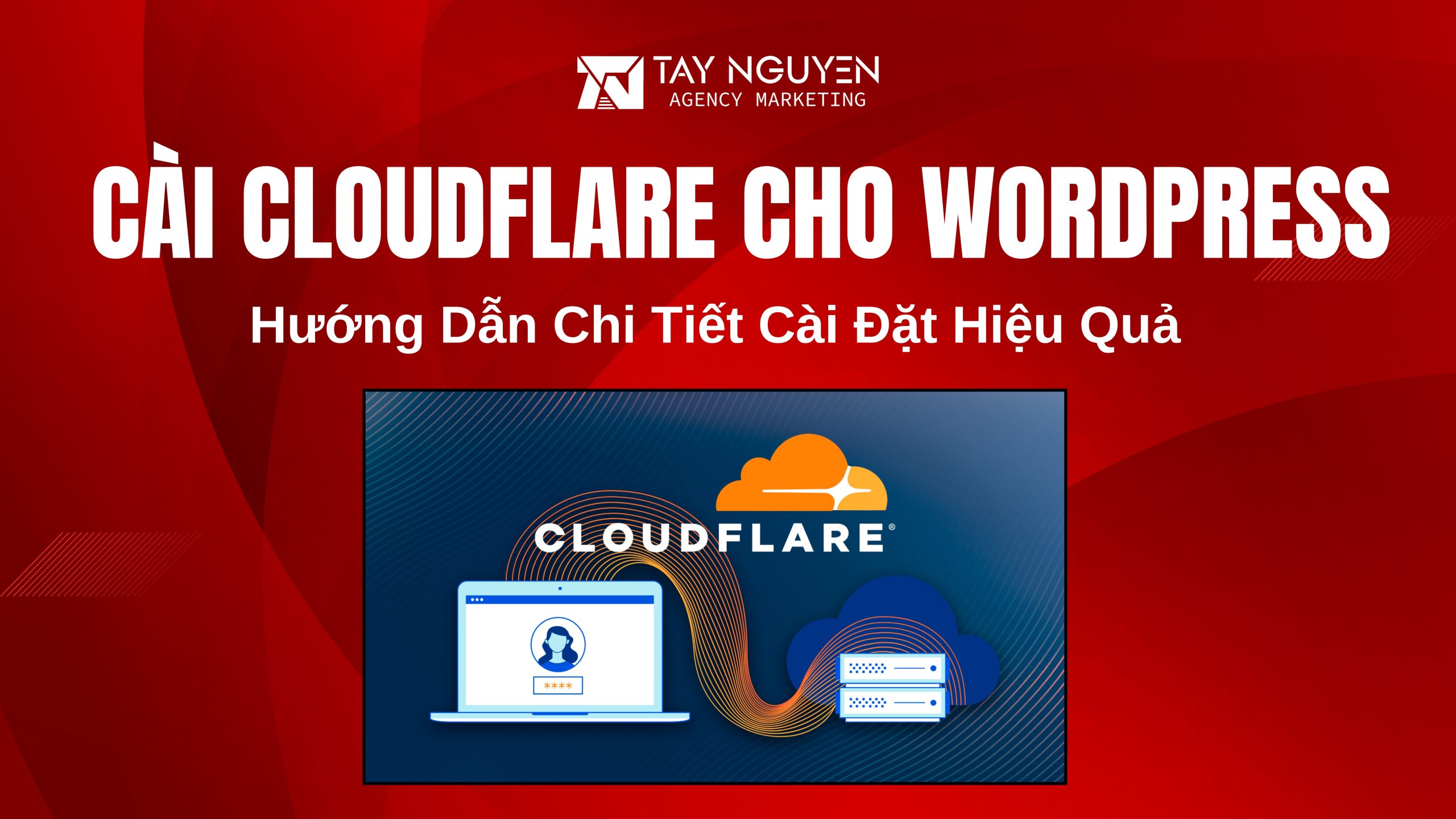 Hướng Dẫn Chi Tiết Cài Đặt Cloudflare Cho WordPress Hiệu Quả
