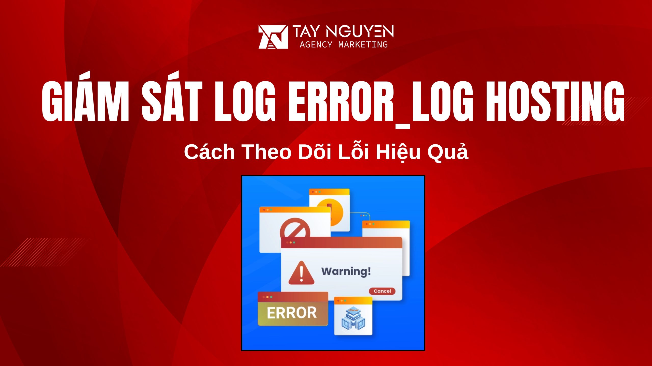 Giám Sát Log error_log Hosting: Cách Theo Dõi Lỗi Hiệu Quả
