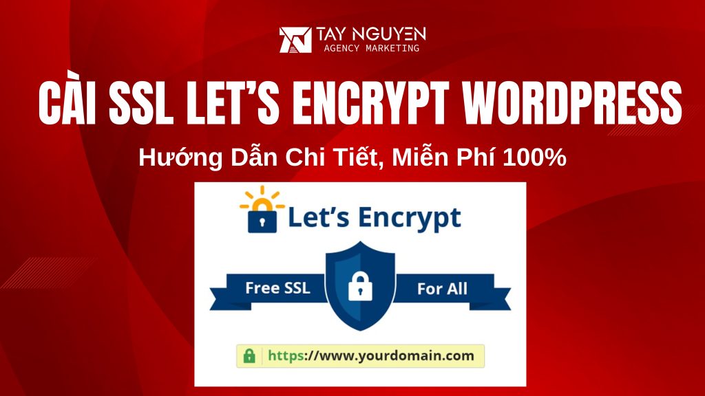 Cài SSL Let’s Encrypt WordPress: Hướng Dẫn Chi Tiết, Miễn Phí 100%