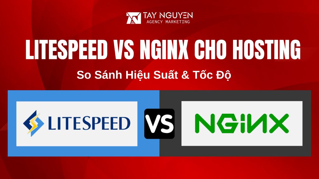 Litespeed vs Nginx Cho Hosting: So Sánh Hiệu Suất & Tốc Độ