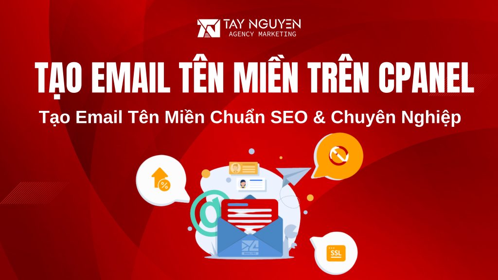 Tạo Email Tên Miền Trên cPanel Chuẩn SEO & Chuyên Nghiệp
