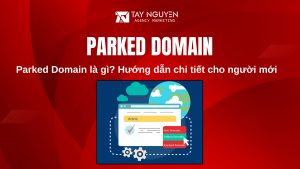 Parked Domain là gì? Hướng dẫn chi tiết cho người mới